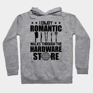 Grill - I enjoy romantic walks through the hardware store Hoodie